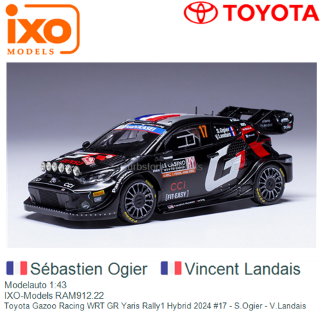 Ixo Models : Toyota GT Yaris Rally1 Hybrid │ No.17 Rallye Monte Carlo 2024 - S.Ogier / V.Landais