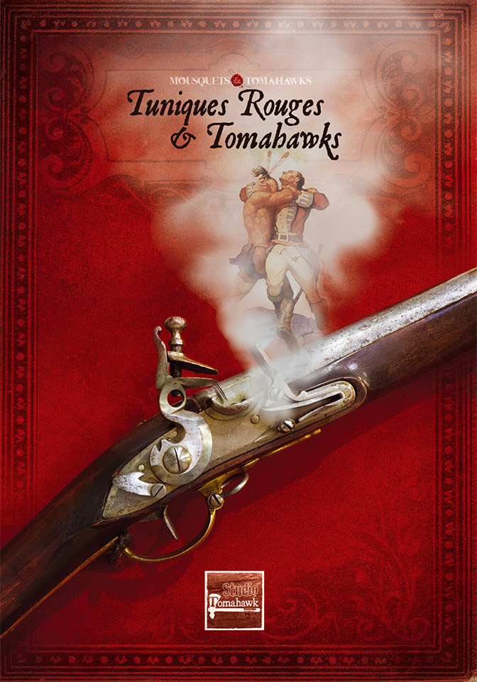 Studio Tomahawk : Mousquets & Tomahawks - Tuniques Rouges & Tomahawks